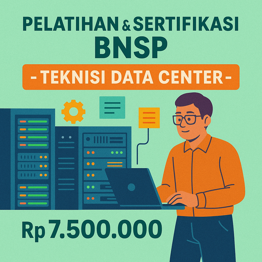Pelatihan dan Sertifikasi Resmi BNSP – Teknisi Data Center