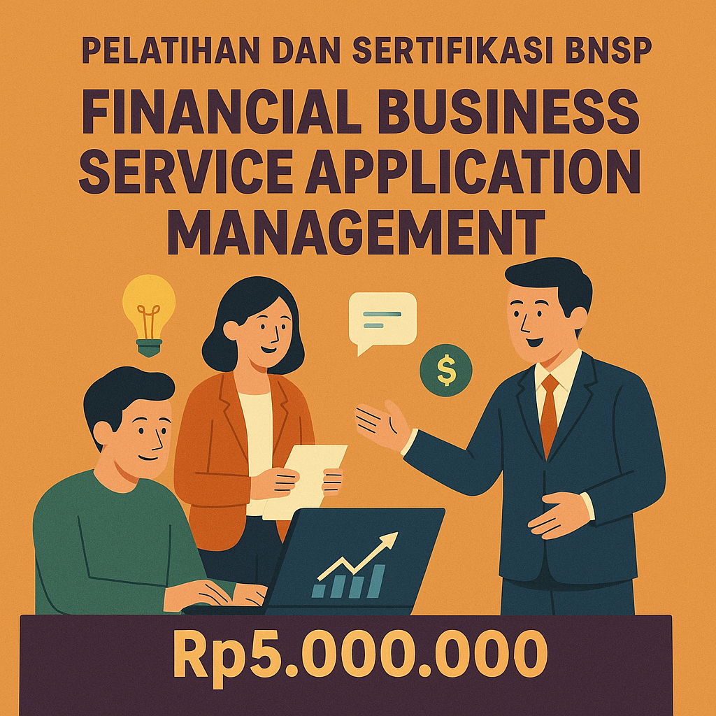 Pelatihan Ahli Financial Business Service Application Management Bersertifikat BNSP