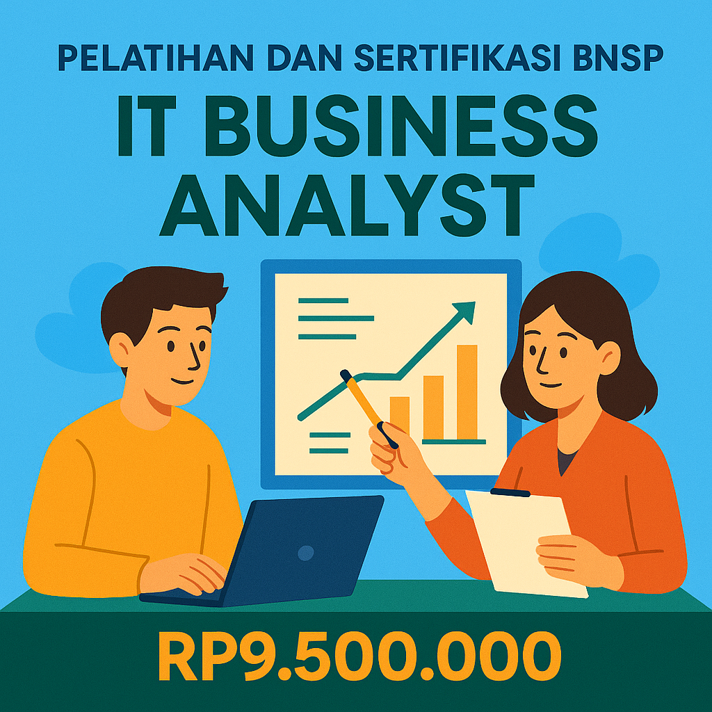 Pelatihan Kompetensi Profesi IT Business Analyst Bersertifikat BNSP
