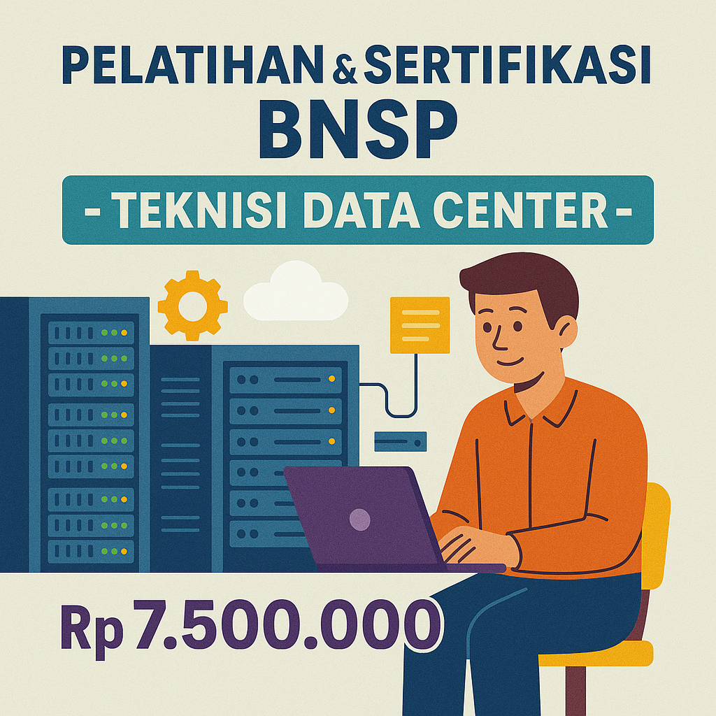 Sertifikasi Profesi BNSP: Teknisi Data Center Terstandar Nasional