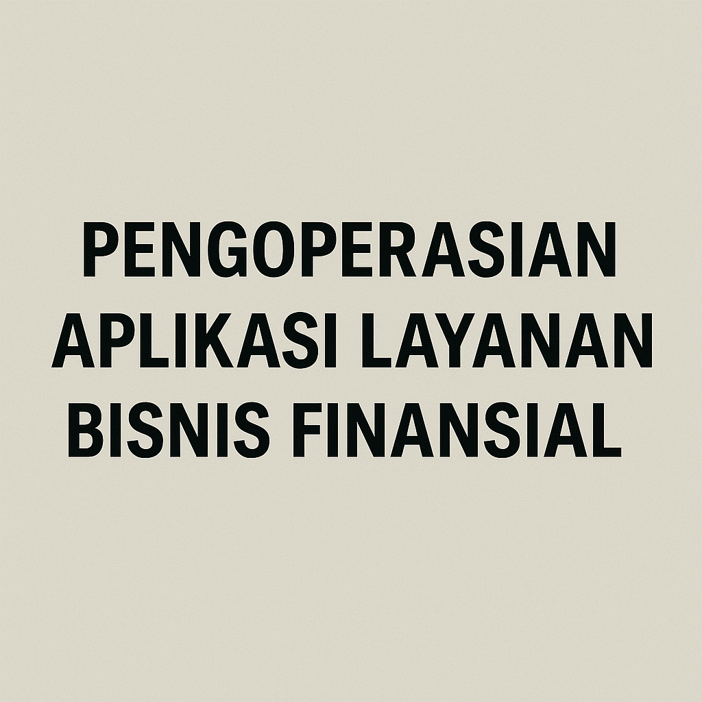 Skema Sertifikasi BNSP – Pengoperasian Aplikasi Layanan Bisnis Finansial
